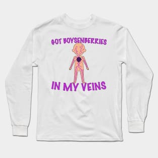 I GOT BOYSENBERRIES IN MY VEINS Long Sleeve T-Shirt